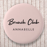 Brunch Club | Pink Name Modern Handwritten Script  6 Cm Round Badge<br><div class="desc">Simple, stylish "Brunch Club" custom quote art design in modern mininalist handwritten script typography and a custom name field to add your name or the names of your brunch friends as a cute matching set or gift! Brunch is said to be originated in England in the late 19th century and...</div>
