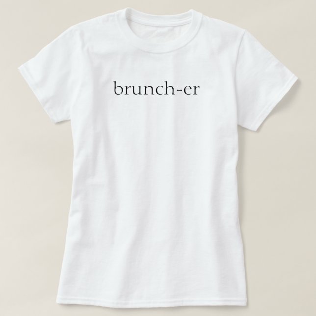 Brunch-er T-Shirt (Design Front)