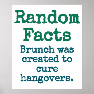 Brunch Was Created To  Cure Hangovers - Trivia Fac Poster