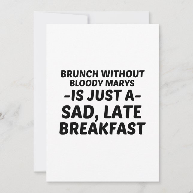 BRUNCH WITHOUT BLOODY MARYS SAD LATE BREAKFAST INVITATION (Front)