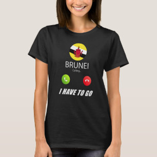 Brunei Flag Souvenir Brunei Is Calling Is Calling  T-Shirt