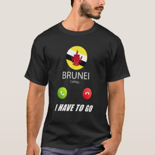 Brunei Flag Souvenir Brunei Is Calling Is Calling T-Shirt