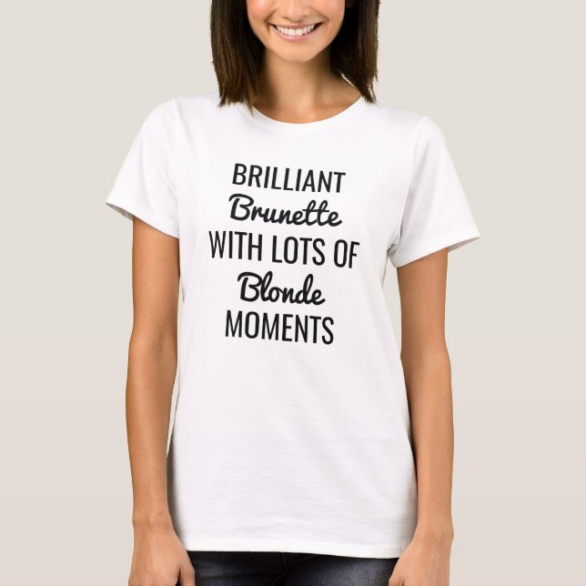 Brunette Blonde Moments T-Shirt (Front)