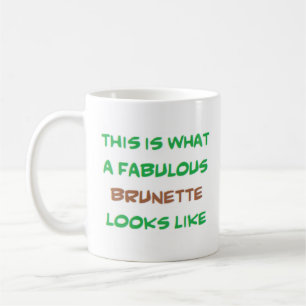 brunette, fabulous coffee mug