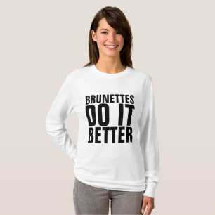 BRUNETTES DO IT BETTER ladies T-shirts