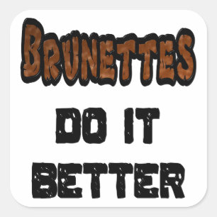 Brunettes Do It Better Square Sticker