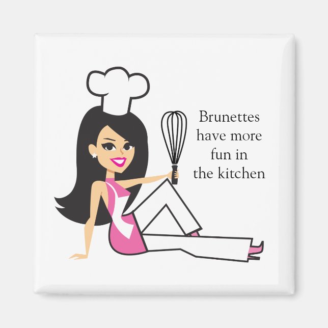 "Brunettes have more fun in the kitchen" - Magnet (Front)