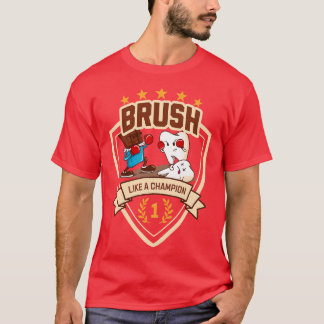 Brush Like A Champion Dental Win Everyday T-Shirt