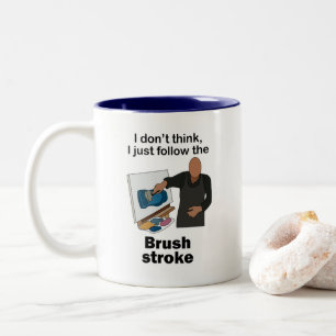 Brush Stroke I Just Follow Brushstroke Art Party Two-Tone Coffee Mug