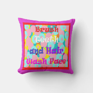 Brush Teeth and Hair wash your face beautiful Cushion