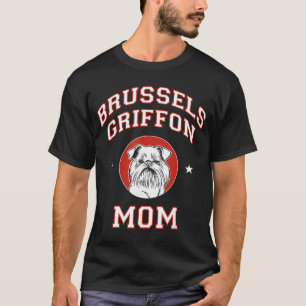 Brussels Griffon Mom Dog Mother gift funny girl T-Shirt