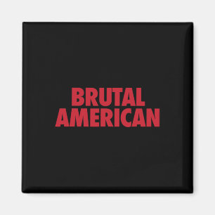 Brutal American Funny Political Quotes Trump  Magnet