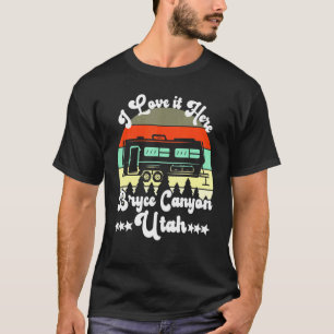 Bryce Canyon Utah I Love It Here Camping Travel Tr T-Shirt