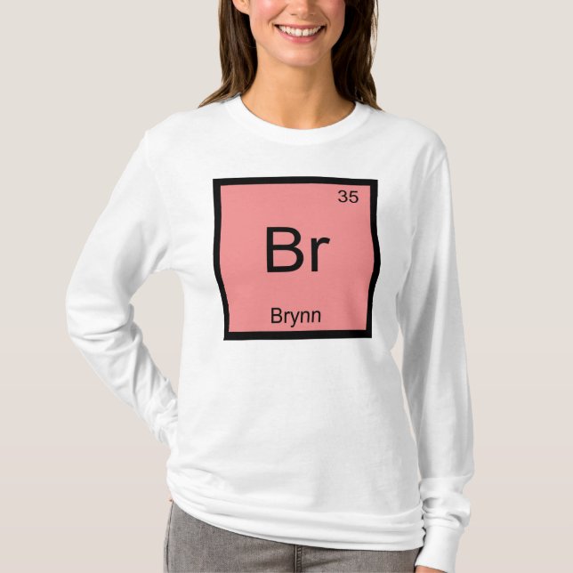 Brynn Name Chemistry Element Periodic Table T-Shirt (Front)