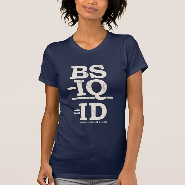 BS - IQ = ID T-Shirt (Front)