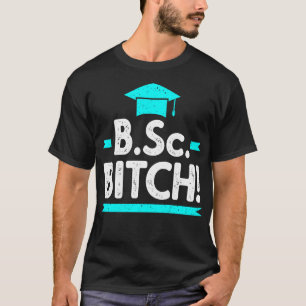 BSc funny Bachelor of Science Graduation T-Shirt
