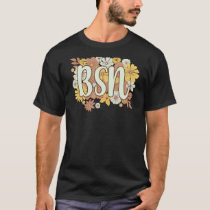 BSN Bachelor Of Science In Nursing Flowers T-Shirt