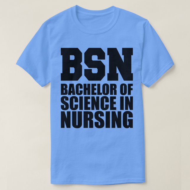 BSN Bachelor of science in nursing T-Shirt (Design Front)