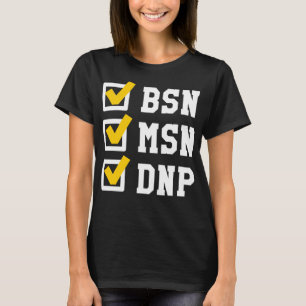 BSN MSN DNP Doctorate Degree Checklist Funny Gradu T-Shirt