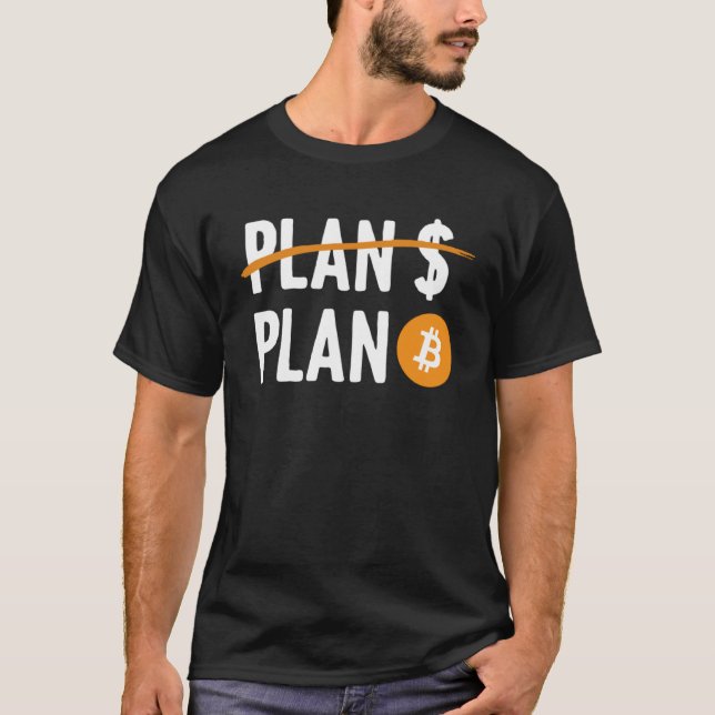 BTC Bitcoin Plan B Cryptocurrency Trader Investor T-Shirt (Front)