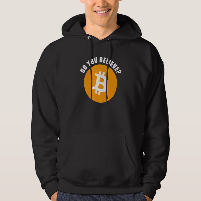 Btc Do You Believe Bitcoin & Crypto Investor Humor Hoodie (Front)