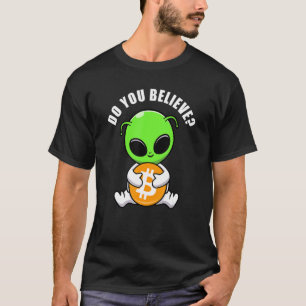 Btc Do You Believe Cute Alien Bitcoin & Crypto Hum T-Shirt
