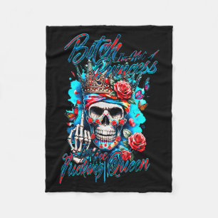 Btch I’m Not A Princess I’m The Gooding Queen Skul Fleece Blanket