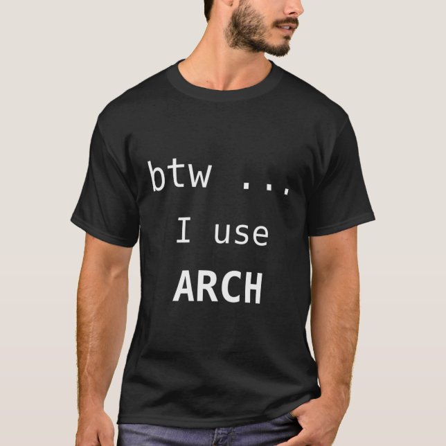 Btw I Use Arch Arch Linux Open Source Software T-Shirt (Front)