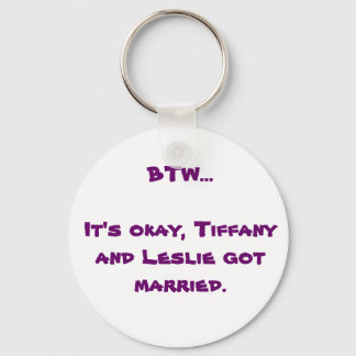 BTW- Tiffany and Leslie Key Ring