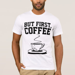 BU FIRST, COFFEE T-Shirts Tees