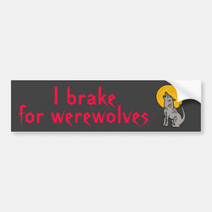 BU- I brake for werewolves bumper sticker