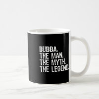Bub The Man The Myth The Legend Cool Funny 