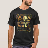 Bubba Fathers Day Bubba Knows Everything For Dads