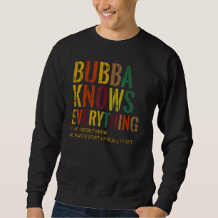 Bubba Knows Everything Grandpa Father's Day Sweatshirt