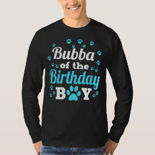 Bubba Of The Birthday Boy Dog Paw Bday Party Celeb T-Shirt