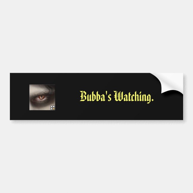 Bubba's Watching. Bumper Sticker (Front)