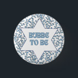 "Bubbe to Be" Funny New Grandma Modern Jewish Cute 3 Cm Round Badge<br><div class="desc">Celebrate the soon-to-be Bubbe in your life with this charming 'Bubbe To Be' button! Featuring a beautifully intricate Star of David surrounded by delicate blue foliage, this button is the perfect gift for any expecting grandmother. Whether it's a baby shower or just a thoughtful surprise, this button is sure to...</div>