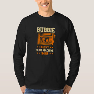 Bubbie Lucky Slot Machine Casino Grandma Gambling  T-Shirt