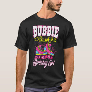 Bubbie Of The Birthday Girl Roller Skates Bday Ska T-Shirt