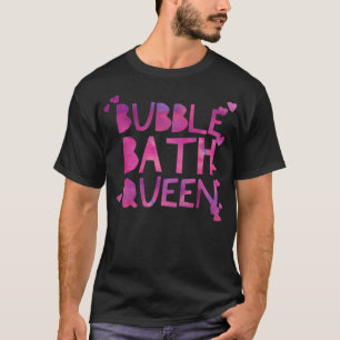 Bubble Bath Queen Relaing Warm Bathtub compost  T-Shirt
