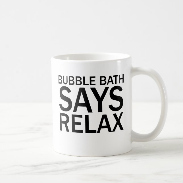 BUBBLE BATH SAYS RELAX Funny Bathtime T-Shirt Coffee Mug (Right)