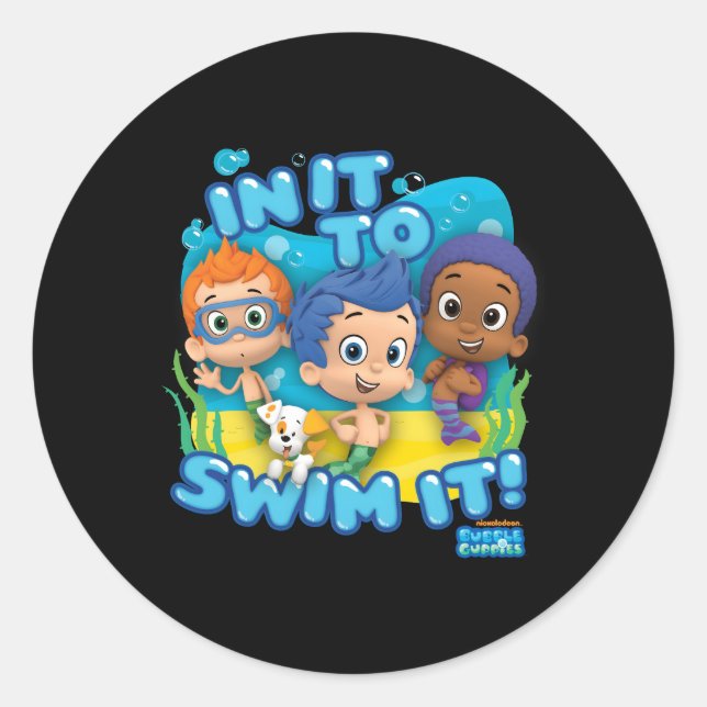Bubble Guppies In It To Swim It Classic Round Sticker (Front)