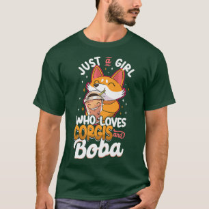 Bubble Just A Girl Who Loves Corgis & Boba Tea Dog T-Shirt
