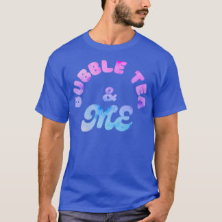 Bubble tea and me T-Shirt