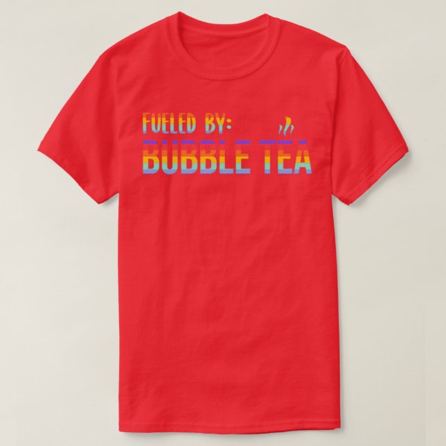 Bubble Tea Design Fueled by Bubble Tea 1 T-Shirt (Design Front)