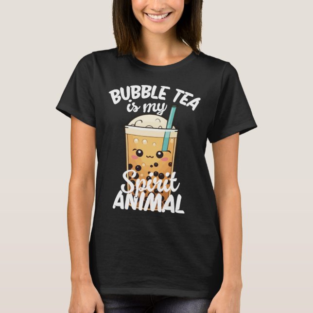 Bubble Tea Is My Spirit Animal  3 T-Shirt (Front)
