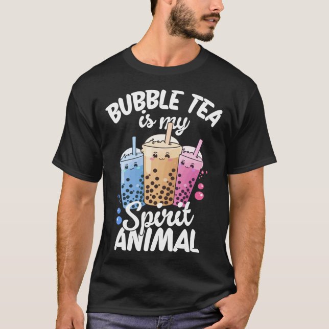 Bubble Tea Is My Spirit Animal  4 T-Shirt (Front)