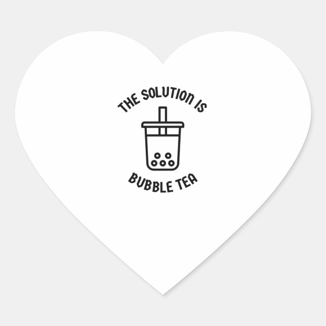 Bubble tea is the solution heart sticker (Front)