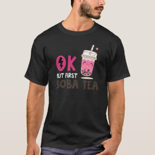 Bubble Tea Ok But First Boba Tea 1 T-Shirt