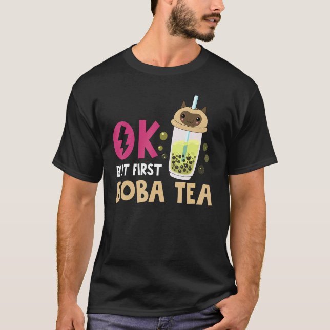 Bubble Tea   Ok But First Boba Tea T-Shirt (Front)